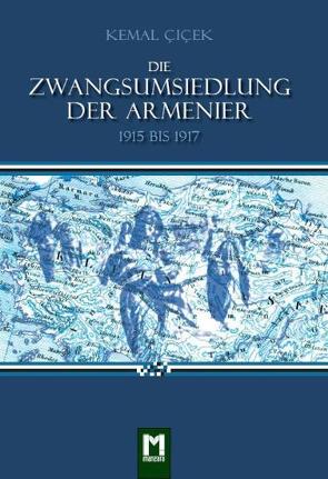 Die Zwangsumsiedlung der Armenier 1915-1917 von Avşar,  Ferhat, Çiçek,  Kemal