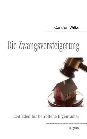 Die Zwangsversteigerung von Wilke,  C.