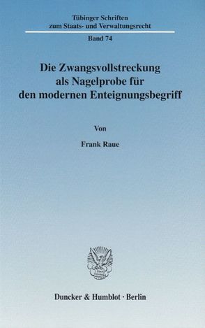 Die Zwangsvollstreckung als Nagelprobe für den modernen Enteignungsbegriff. von Raue,  Frank