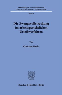 Die Zwangsvollstreckung im arbeitsgerichtlichen Urteilsverfahren. von Haidn,  Christian