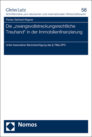 Die „zwangsvollstreckungsrechtliche Treuhand“ in der Immobilienfinanzierung von Wagner,  Florian Gerhard