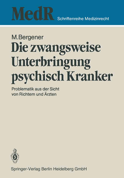 Die zwangsweise Unterbringung psychisch Kranker von Bergener,  Manfred, Blöink,  M., Christiansen,  U., Draber,  A., Husser,  J., Neller,  K., Radermacher,  P., Theisohn,  I., Weber,  E., Wiebe,  A.