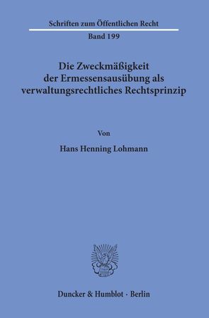 Die Zweckmäßigkeit der Ermessensausübung als verwaltungsrechtliches Rechtsprinzip. von Lohmann,  Hans-Henning