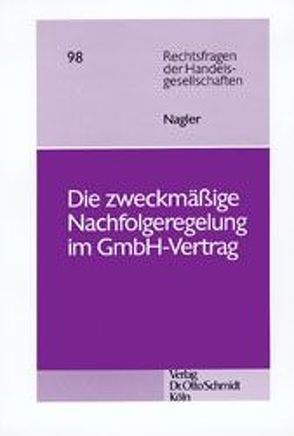 Die zweckmässige Nachfolgeregelung im GmbH-Vertrag von Nagler,  Eberhard