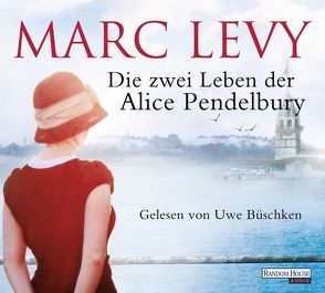 Die zwei Leben der Alice Pendelbury von Büschken,  Uwe, Hagedorn,  Eliane, Levy,  Marc, Runge,  Bettina