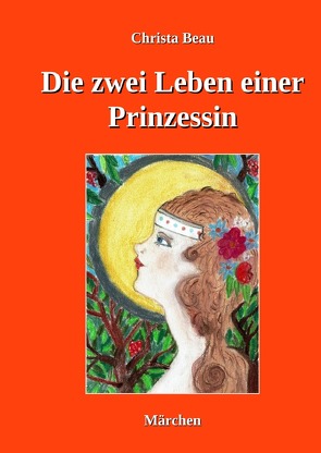 Die zwei Leben einer Prinzessin von Beau,  Christa