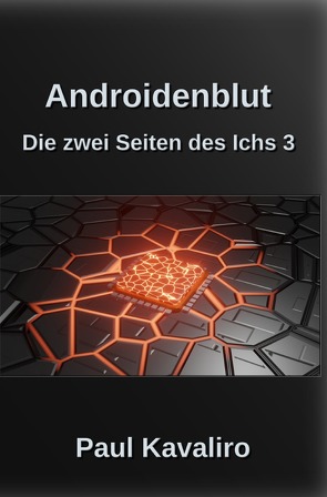 Die zwei Seiten des Ichs / Androidenblut von Kavaliro,  Paul