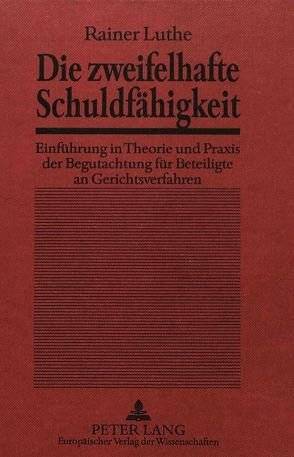 Die zweifelhafte Schuldfähigkeit von Luthe,  Rainer