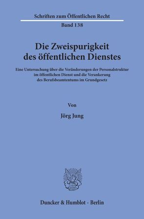 Die Zweispurigkeit des öffentlichen Dienstes. von Jung,  Jörg