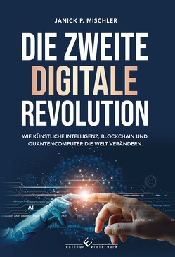 Die zweite digitale Revolution von Mischler,  Janick P.