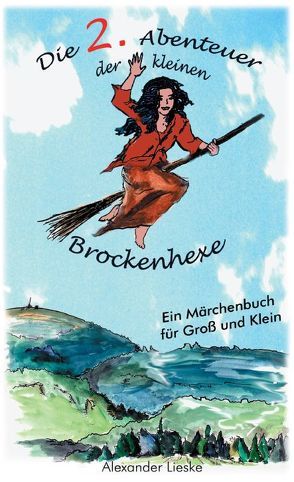 Die zweiten Abenteuer der kleinen Brockenhexe von Lieske,  Alexander