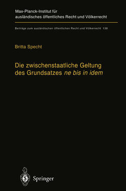 Die zwischenstaatliche Geltung des Grundsatzes ne bis in idem von Specht,  Britta