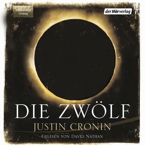 Die Zwölf von Cronin,  Justin, Nathan,  David, Schmidt,  Rainer