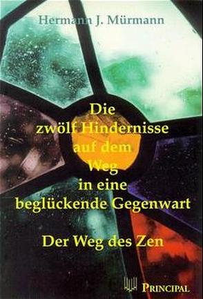 Die zwölf Hindernisse auf dem Weg in eine beglückende Gegenwart von Mürmann,  Hermann J.