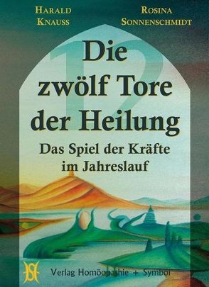 Die zwölf Tore der Heilung von Knauss,  Harald, Sonnenschmidt,  Rosina