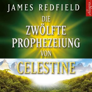 Die Zwölfte Prophezeiung von Celestine von Flemming,  Henk, Görden,  Thomas, Redfield,  James