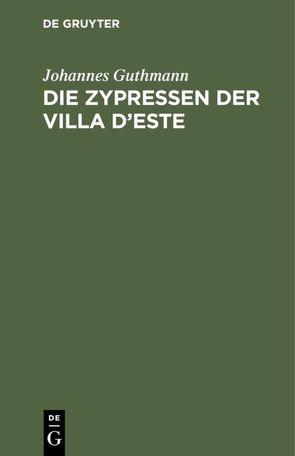 Die Zypressen der Villa d’Este von Guthmann,  Johannes
