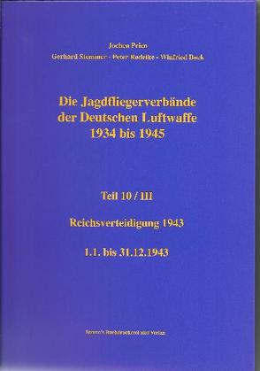 DieJagdfliegerverbände der Deutschen Luftwaffe 1934 bis 1945 Teil 10/III von Bock,  Winfried, Prien,  Jochen, Rodeike,  Peter, Stemmer,  Gerhard