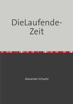 DieLaufendeZeit von Schuetz,  Alexander