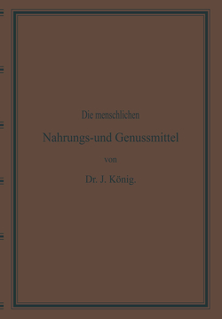 Diemenschlichen Nahrungs- und Genussmittel, ihre Herstellung, Zusammensetzung und Beschaffenheit, ihre Verfälschungen und deren Nachweisung von KOENIG,  Josef