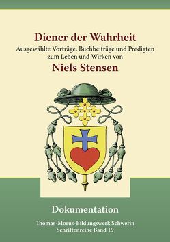 Diener der Wahrheit – Niels Stensen von Diederich,  Georg, Jaschke,  Hans-Jochen, Meißner,  Joachim, Meurers,  Joseph, Scheele,  Paul-Werner, Scherz,  Gustav, Schlegel,  Gerhard, Sonntag,  Franz Peter, Stier,  Christoph, Theissing,  Heinrich, Thissen,  Werner, Thomasen,  AnneLiese, von Bülow,  Kurd, Werbs,  Norbert, Wieh,  Hermann, Ziggelaar,  August