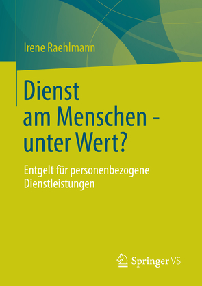 Dienst am Menschen – unter Wert? von Raehlmann,  Irene