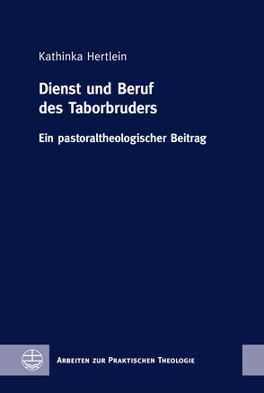 Dienst und Beruf des Taborbruders von Hertlein,  Kathinka