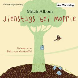 Dienstags bei Morrie von Albom,  Mitch, Bardeleben,  Angelika, Manteuffel,  Felix von