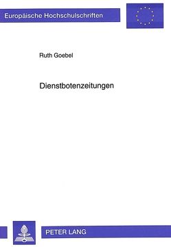 Dienstbotenzeitungen von Goebel,  Ruth