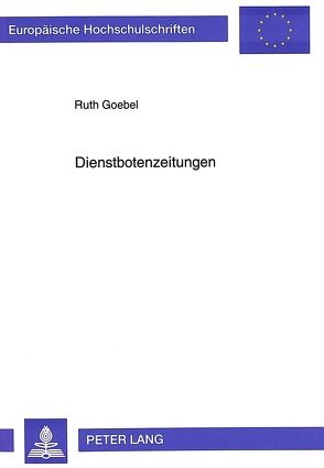 Dienstbotenzeitungen von Goebel,  Ruth