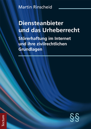 Diensteanbieter und das Urheberrecht von Rinscheid,  Martin