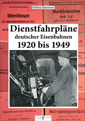 Dienstfahrpläne deutscher Eisenbahnen 1920 bis 1949 von Rasemann,  Andreas