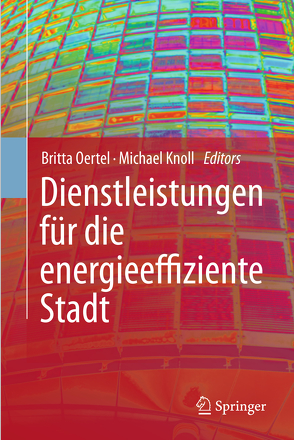 Dienstleistungen für die energieeffiziente Stadt von Knoll,  Michael, Oertel,  Britta