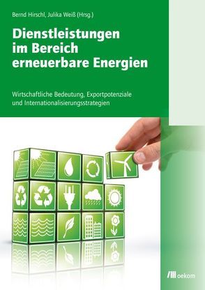 Dienstleistungen im Bereich erneuerbarer Energien von Hirschl,  Bernd, Weiß,  Julika