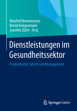 Dienstleistungen im Gesundheitssektor von Bornewasser,  Manfred, Kriegesmann,  Bernd, Zülch,  Joachim