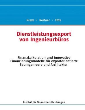 Dienstleistungsexport von Ingenieurbüros von Prahl,  Johannes, Reifner,  Udo, Tiffe,  Achim