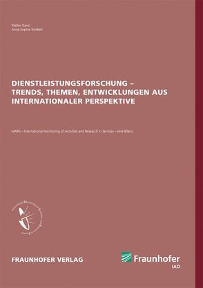 Dienstleistungsforschung – Trends, Themen, Entwicklungen aus internationaler Perspektive. von Ganz,  Walter, Meiren,  Thomas, Nägele,  Rainer, Neuhüttler,  Jens, Tombeil,  Anne-Sophie, Woyke,  Inka