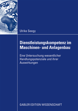 Dienstleistungskompetenz im Maschinen- und Anlagenbau von Seegy,  Ulrike