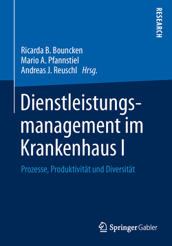 Dienstleistungsmanagement im Krankenhaus I von Bouncken,  Ricarda B., Pfannstiel,  Mario A., Reuschl,  Andreas J.