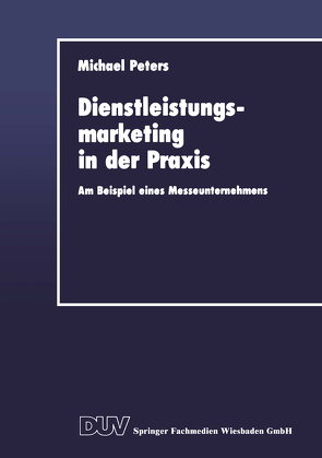 Dienstleistungsmarketing in der Praxis von Peters,  Michael