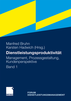 Dienstleistungsproduktivität von Backhaus,  Klaus, Bartsch,  Silke, Bauer,  Hans H., Blockus,  Marc-Oliver, Borchert,  Margret, Brenner,  Markus, Brockhaus,  Nina, Bröker,  Ole, Bruhn,  Manfred, Demmelmair,  Marcus F., Diestel,  Stefan, Durst,  Michael, Eggert,  Martin, Enke,  Margit, Falk,  Tomas, Fandel,  Günter, Finsterwalder,  Jörg, Fließ,  Sabine, Fuhrmann,  Hartwig, Gaiser,  Bernd, Gantenbein,  Pascal, Geigenmüller,  Anja, Hadwich,  Karsten, Haller,  Sabine, Hamburger,  Joachim, Hammerschmidt,  Maik, Heinen,  Ewald, Klinkhammer,  Stefanie, Koch,  Manuela, Kuppelwieser,  Volker, Kurzmann,  Heike, Lammert,  Florenz, Lange,  Ingrid, Leischnig,  Alexander, Leyer,  Michael, Löffler,  Carolin, Meyer,  Anton, Michaelis,  Manuel, Moormann,  Jürgen, Niederauer,  Christian M., Reinecke,  Sven, Rogge,  Steffen, Schmidt,  Klaus-Helmut, Silbermann,  Steffen, Strina,  Giuseppe, Töpfer,  Armin, Voeth,  Markus, Wehler,  Marco, Wenzl,  Johann, Westermann,  Georg, Wetzel,  Hauke, Wilken,  Robert, Wirbelauer,  Christopher, Woisetschläger,  David