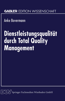 Dienstleistungsqualität durch Total Quality Management von Bovermann,  Anke