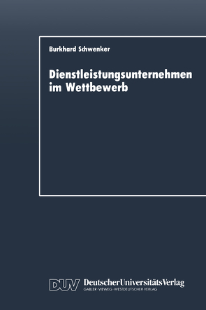 Dienstleistungsunternehmen im Wettbewerb von Schwenker,  Burkhard