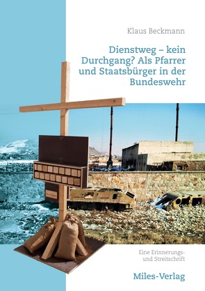 Dienstweg – kein Durchgang? Als Pfarrer und Staatsbürger in der Bundeswehr. von Beckmann,  Klaus