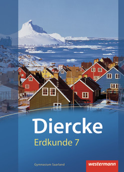 Diercke Erdkunde – Ausgabe 2011 für Gymnasien im Saarland von Bständig,  Volker, Bubel,  Ruwen, Ernst,  Michael, Groben,  Peter, Heit,  Erika, Krämer,  Thomas, Merkel,  Ina