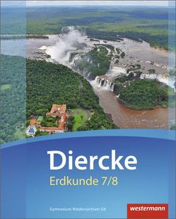 Diercke Erdkunde – Ausgabe 2015 für Gymnasien in Niedersachsen G9 von Ellmann-Bahr,  Rainer, Felzmann,  Dirk, Freytag,  Martin, Haeusler,  Martin, Kehler,  Uwe, Kerkhof,  Holger, Koch,  Renate, Meyer,  Christiane, Niedernostheide,  Rainer, Schöpke,  Henning