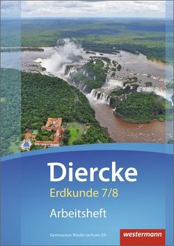 Diercke Erdkunde – Ausgabe 2015 für Gymnasien in Niedersachsen G9 von Ellmann-Bahr,  Rainer, Felzmann,  Dirk, Freytag,  Martin, Haeusler,  Martin, Kehler,  Uwe, Kerkhof,  Holger, Koch,  Renate, Meyer,  Christiane, Niedernostheide,  Rainer, Schöpke,  Henning