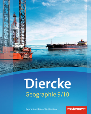 Diercke Geographie – Ausgabe 2016 Baden-Württemberg von Arheidt,  Alexander, Armbruster,  Peter, Borchers,  André, Ditter,  Raimund, Goschkowski,  Sven, Günzel,  Florian, Hepp,  Kevin, Janke,  Ute, Kuhn-Bittner,  Jutta, Ostermann,  Michael, Scheefer,  Günter, Siegmund,  Alexandra, Stober,  Matthias