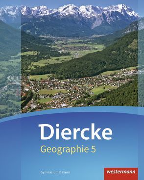 Diercke Geographie – Ausgabe 2017 für Gymnasien in Bayern von Briegel,  Tobias, Eckert-Schweins,  Werner, Heil,  Anja, Held,  Markus, Kerger,  Anna, Meyer,  Bianca, Peer,  Hans-Peter, Raczkowsky,  Bernd, Seidl,  Thomas, Stallhofer,  Bernd, Wind,  Kathrin