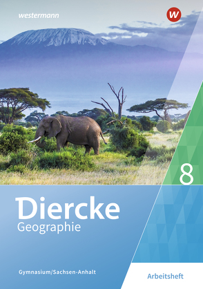 Diercke Geographie – Ausgabe 2017 für Gymnasien in Sachsen-Anhalt von Colditz,  Margit, Linde,  Cornelia, Protze,  Notburga, Sedelky,  Olaf